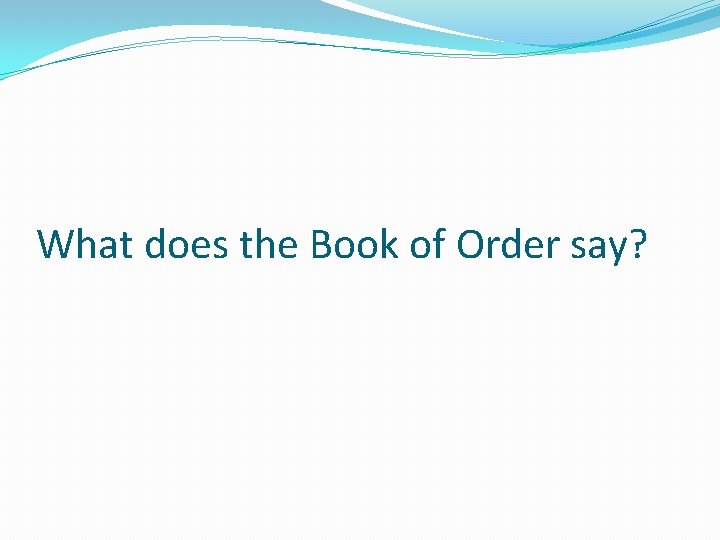 What does the Book of Order say? 