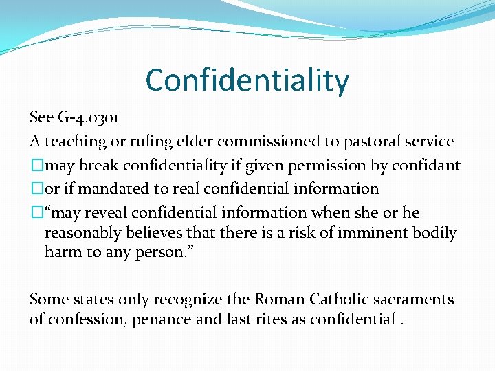 Confidentiality See G-4. 0301 A teaching or ruling elder commissioned to pastoral service �may