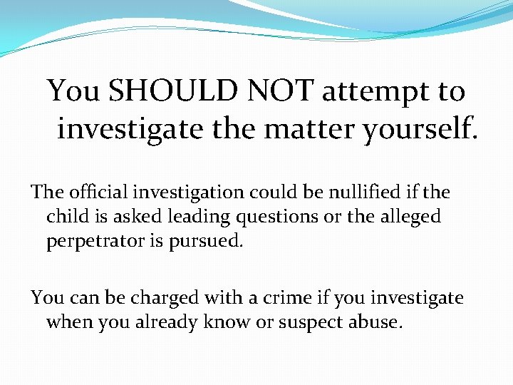 You SHOULD NOT attempt to investigate the matter yourself. The official investigation could be