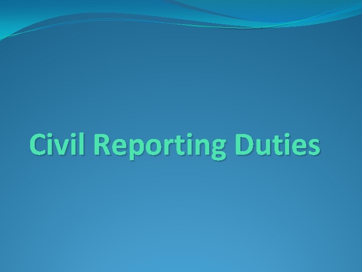 Civil Reporting Duties 