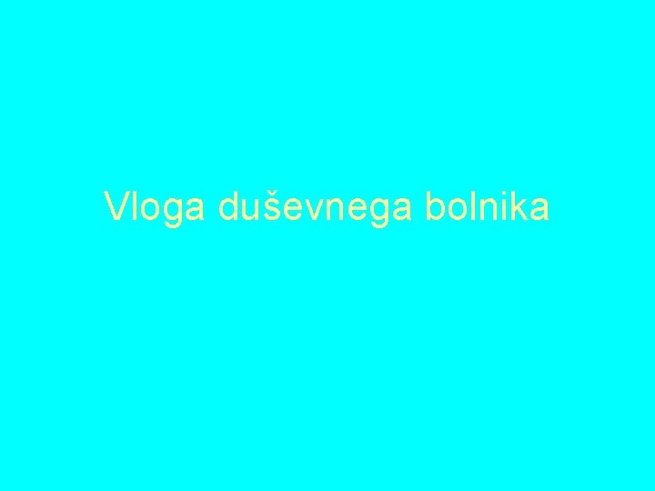 Vloga duševnega bolnika 