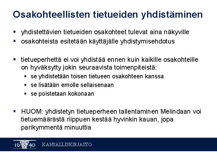 Osakohteellisten tietueiden yhdistäminen § yhdistettävien tietueiden osakohteet tulevat aina näkyville § osakohteista esitetään käyttäjälle