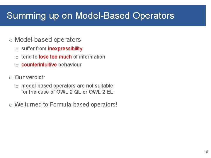 Summing up on Model-Based Operators o Model-based operators o suffer from inexpressibility o tend