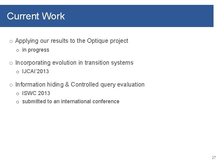 Current Work o Applying our results to the Optique project o in progress o