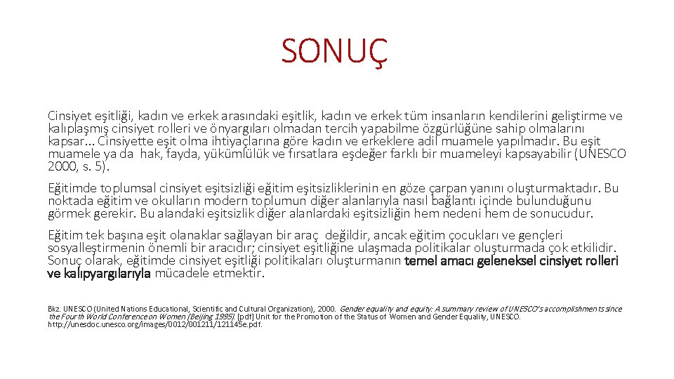 SONUÇ Cinsiyet eşitliği, kadın ve erkek arasındaki eşitlik, kadın ve erkek tüm insanların kendilerini