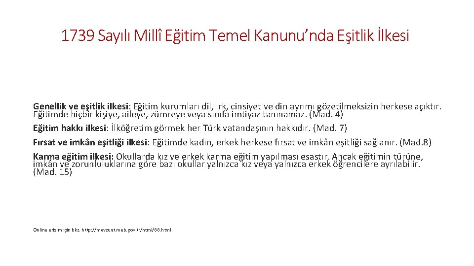 1739 Sayılı Millî Eğitim Temel Kanunu’nda Eşitlik İlkesi Genellik ve eşitlik ilkesi: Eğitim kurumları