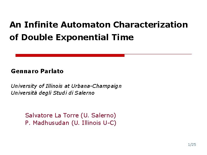 An Infinite Automaton Characterization of Double Exponential Time Gennaro Parlato University of Illinois at