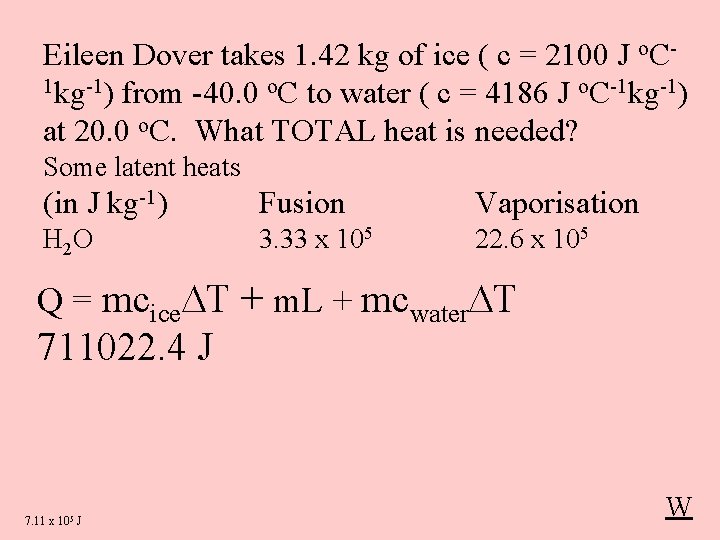 Eileen Dover takes 1. 42 kg of ice ( c = 2100 J o.