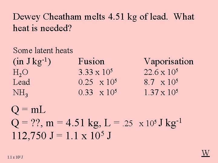 Dewey Cheatham melts 4. 51 kg of lead. What heat is needed? Some latent