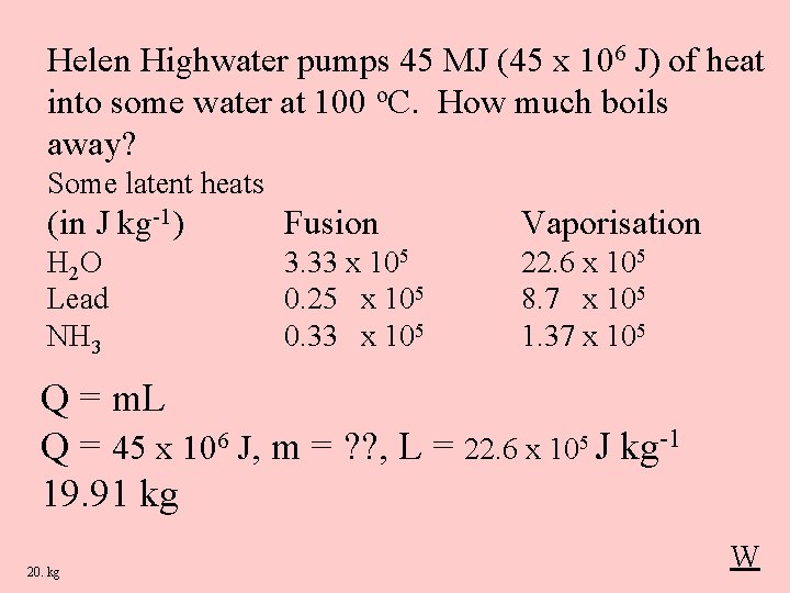 Helen Highwater pumps 45 MJ (45 x 106 J) of heat into some water