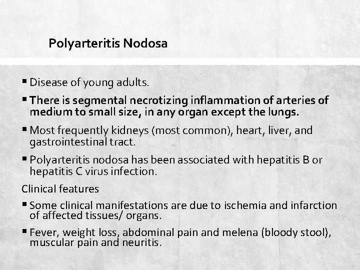 Polyarteritis Nodosa § Disease of young adults. § There is segmental necrotizing inflammation of