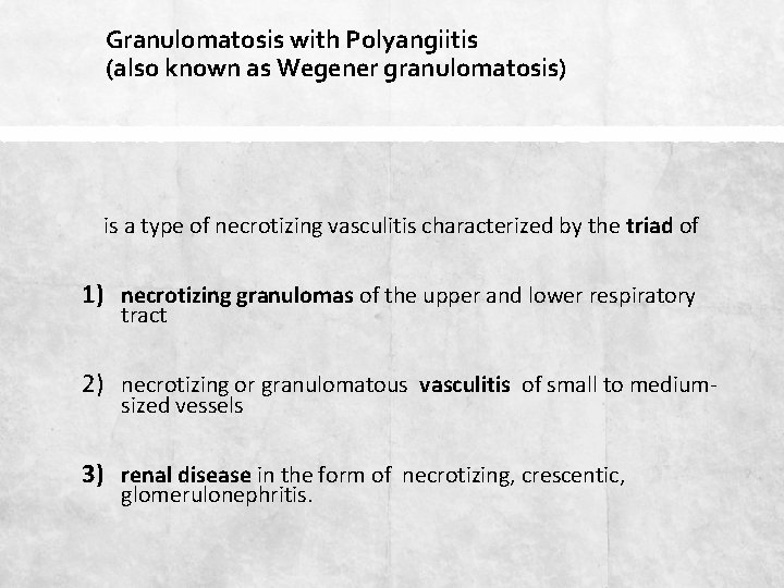 Granulomatosis with Polyangiitis (also known as Wegener granulomatosis) is a type of necrotizing vasculitis