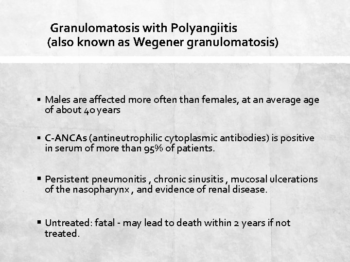 Granulomatosis with Polyangiitis (also known as Wegener granulomatosis) § Males are affected more often