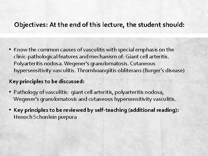 Objectives: At the end of this lecture, the student should: ▪ Know the common
