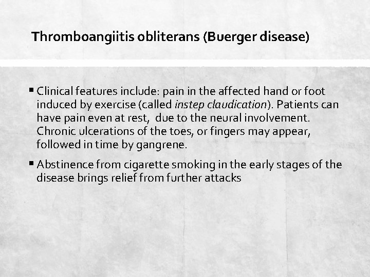 Thromboangiitis obliterans (Buerger disease) § Clinical features include: pain in the affected hand or