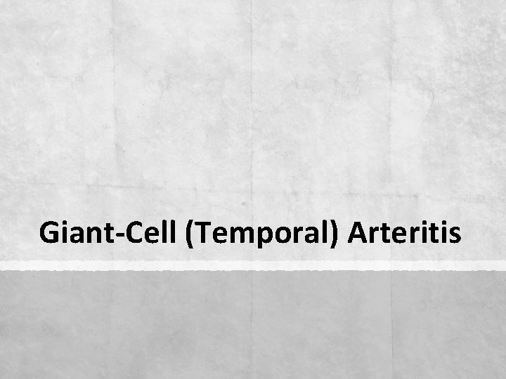Giant-Cell (Temporal) Arteritis 