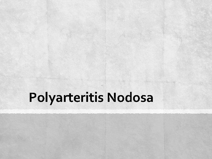 Polyarteritis Nodosa 