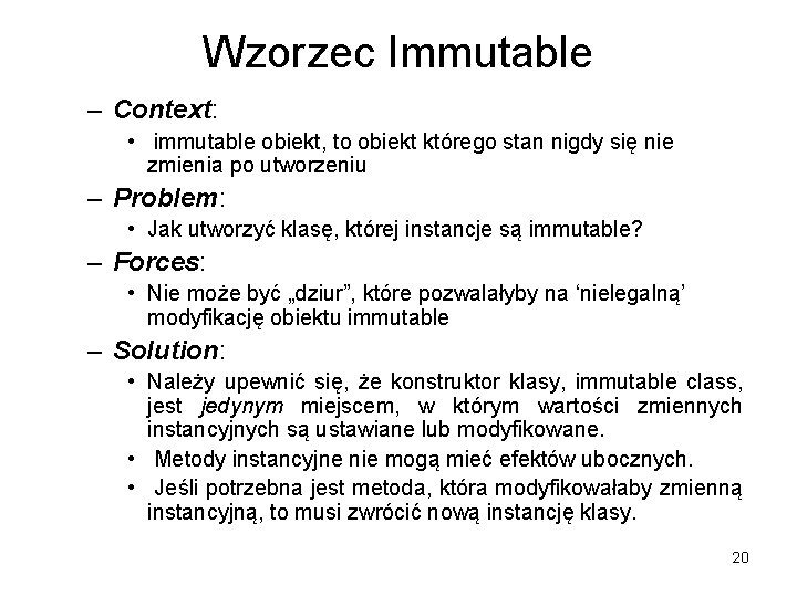 Wzorzec Immutable – Context: • immutable obiekt, to obiekt którego stan nigdy się nie