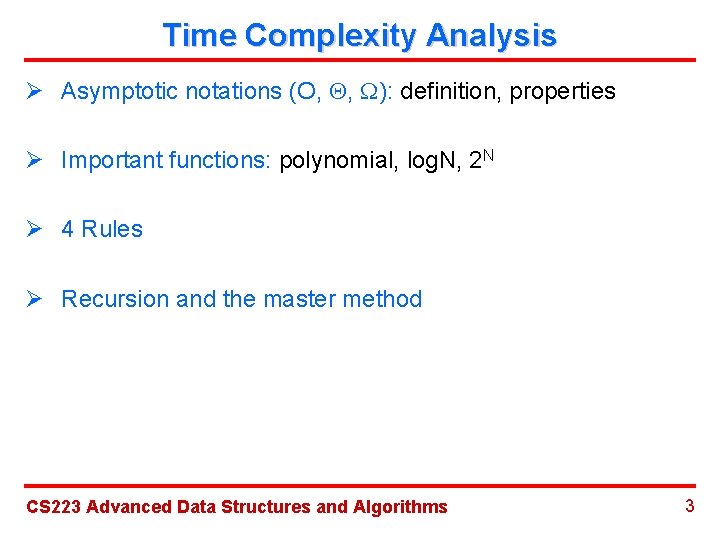 Time Complexity Analysis Ø Asymptotic notations (O, , ): definition, properties Ø Important functions: