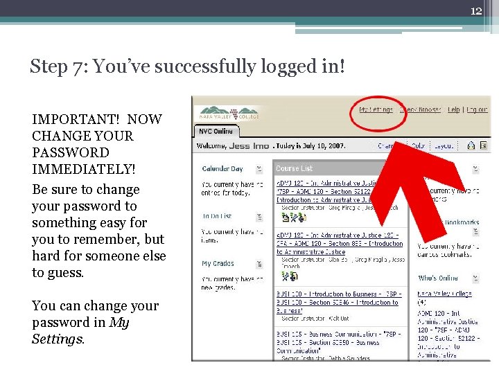 12 Step 7: You’ve successfully logged in! IMPORTANT! NOW CHANGE YOUR PASSWORD IMMEDIATELY! Be