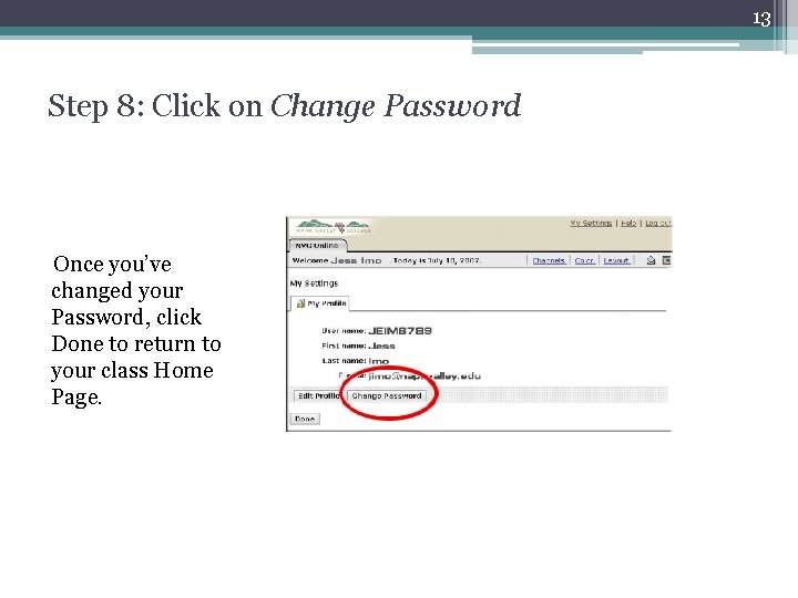 13 Step 8: Click on Change Password Once you’ve changed your Password, click Done