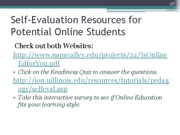 17 Self-Evaluation Resources for Potential Online Students Check out both Websites: http: //www. napavalley.