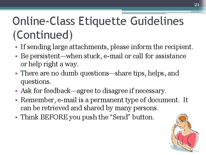 21 Online-Class Etiquette Guidelines (Continued) • If sending large attachments, please inform the recipient.