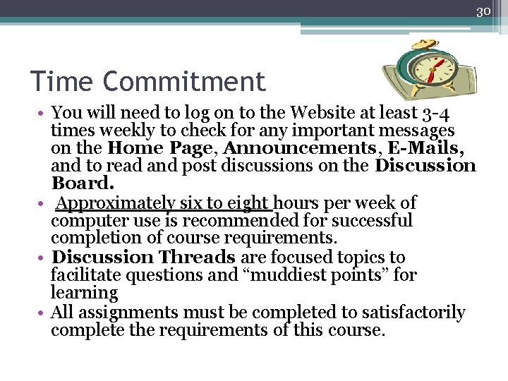 30 Time Commitment • You will need to log on to the Website at