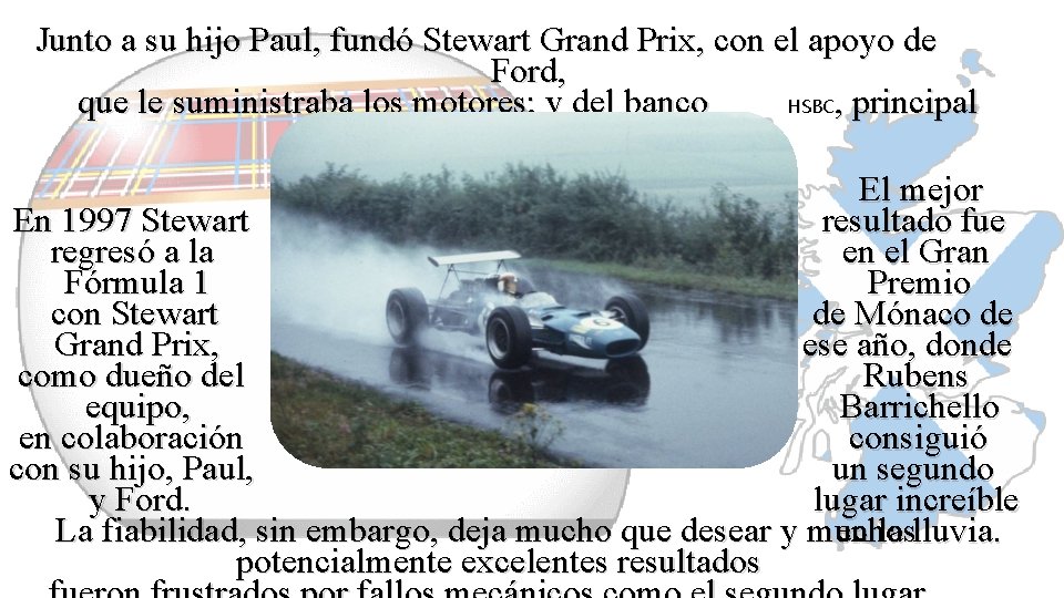 Junto a su hijo Paul, fundó Stewart Grand Prix, con el apoyo de Ford,