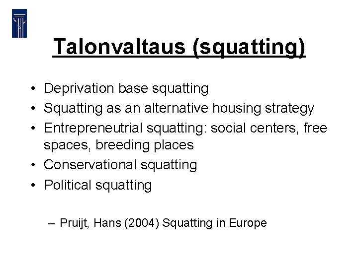 Talonvaltaus (squatting) • Deprivation base squatting • Squatting as an alternative housing strategy •