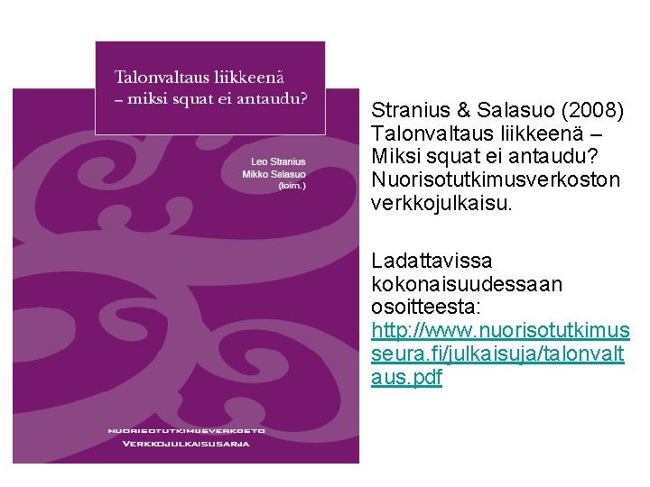  • Stranius & Salasuo (2008) Talonvaltaus liikkeenä – Miksi squat ei antaudu? Nuorisotutkimusverkoston