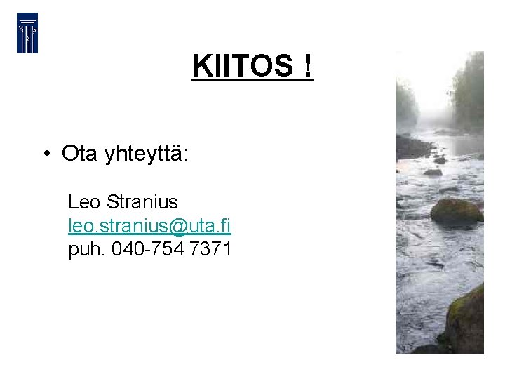KIITOS ! • Ota yhteyttä: Leo Stranius leo. stranius@uta. fi puh. 040 -754 7371