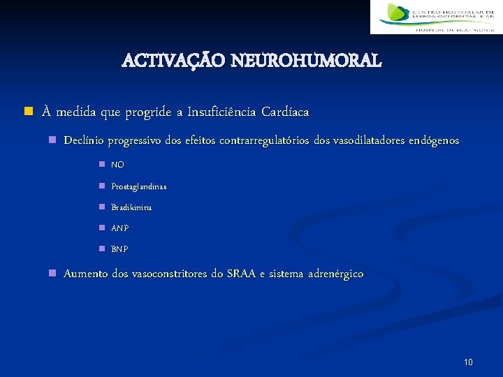 ACTIVAÇÃO NEUROHUMORAL n À medida que progride a Insuficiência Cardíaca n n Declínio progressivo