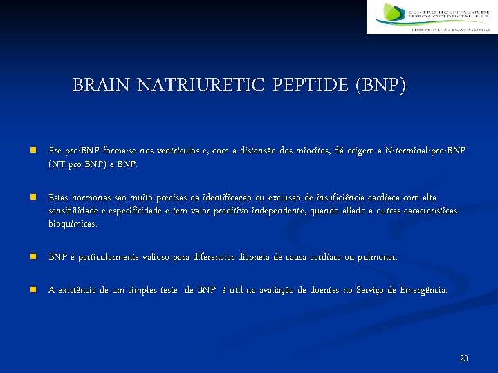 BRAIN NATRIURETIC PEPTIDE (BNP) n Pre pro-BNP forma-se nos ventrículos e, com a distensão