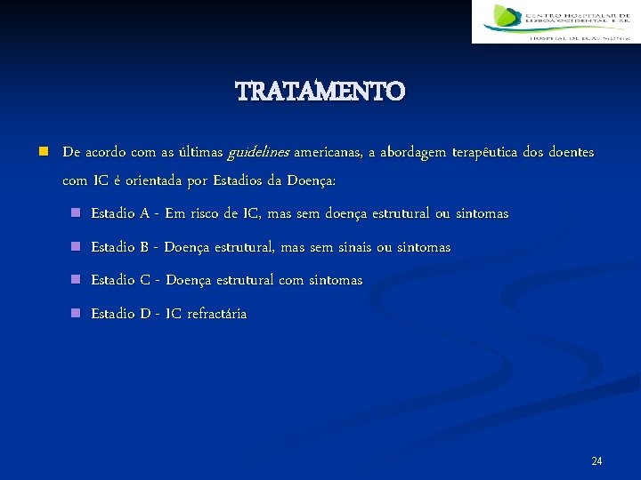 TRATAMENTO n De acordo com as últimas guidelines americanas, a abordagem terapêutica dos doentes