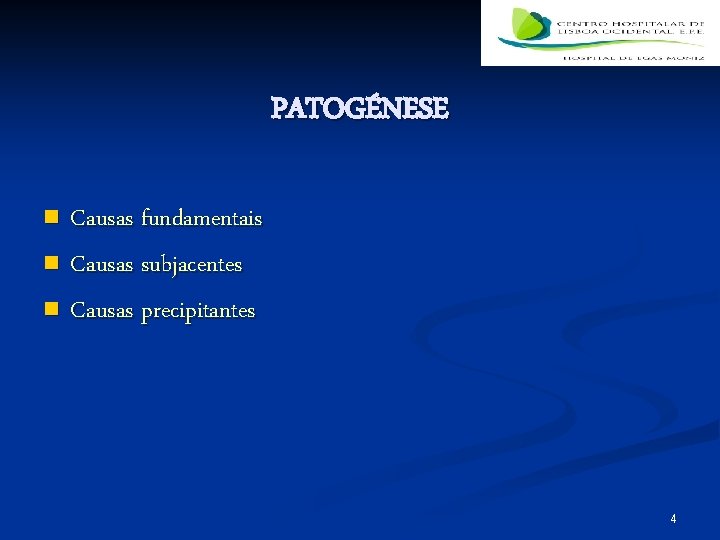 PATOGÉNESE Causas fundamentais n Causas subjacentes n Causas precipitantes n 4 