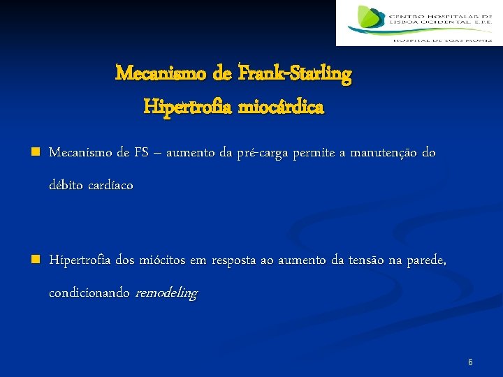 Mecanismo de Frank-Starling Hipertrofia miocárdica n Mecanismo de FS – aumento da pré-carga permite