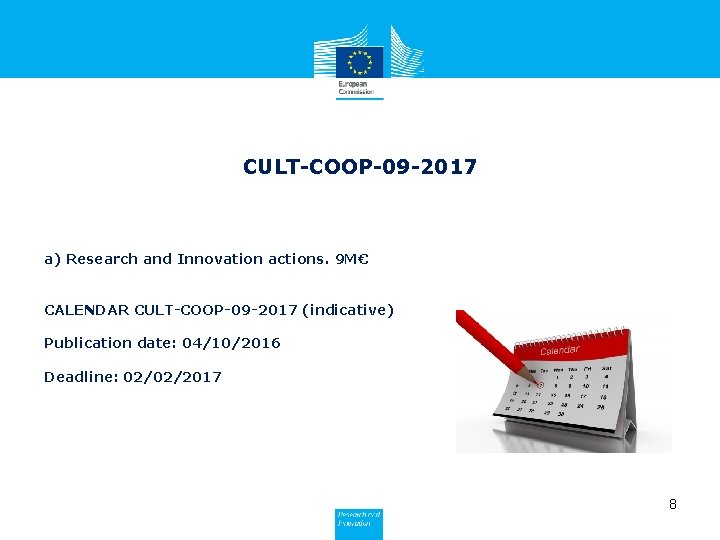 CULT-COOP-09 -2017 a) Research and Innovation actions. 9 M€ CALENDAR CULT-COOP-09 -2017 (indicative) Publication