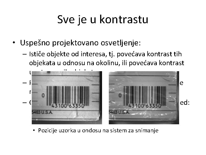 Sve je u kontrastu • Uspešno projektovano osvetljenje: – Ističe objekte od interesa, tj.