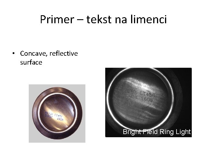 Primer – tekst na limenci • Concave, reflective surface Axial Bright Diffuse Field Illuminator