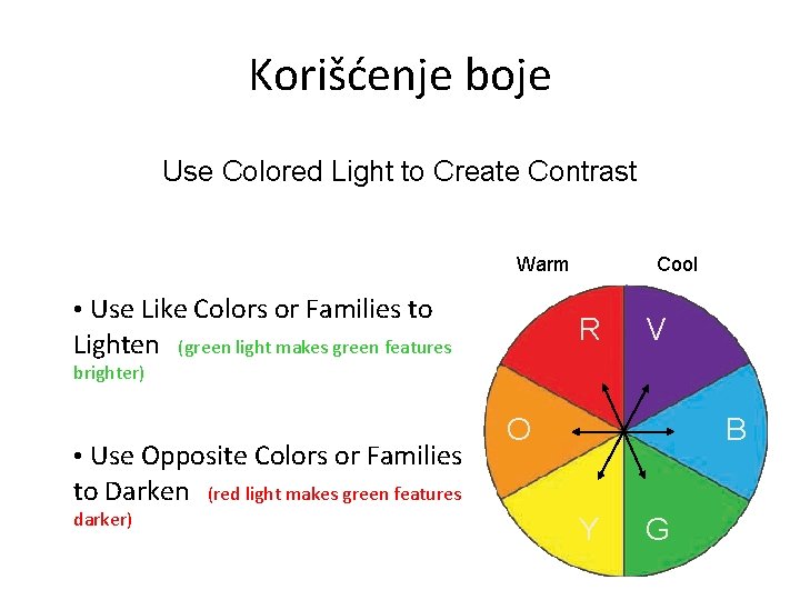 Korišćenje boje Use Colored Light to Create Contrast Warm • Use Like Colors or