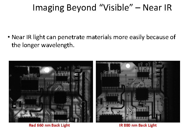 Imaging Beyond “Visible” – Near IR • Near IR light can penetrate materials more