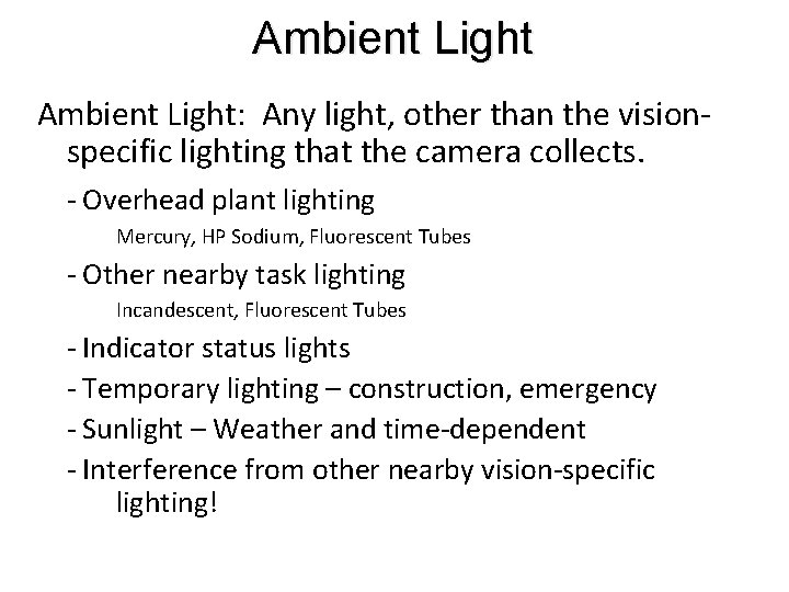 Ambient Light: Any light, other than the visionspecific lighting that the camera collects. -