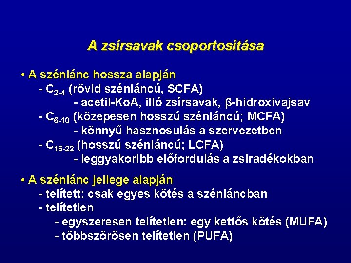 A zsírsavak csoportosítása • A szénlánc hossza alapján - C 2 -4 (rövid szénláncú,