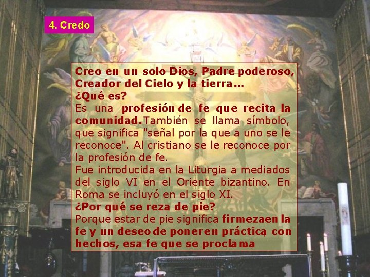 4. Credo Creo en un solo Dios, Padre poderoso, Creador del Cielo y la