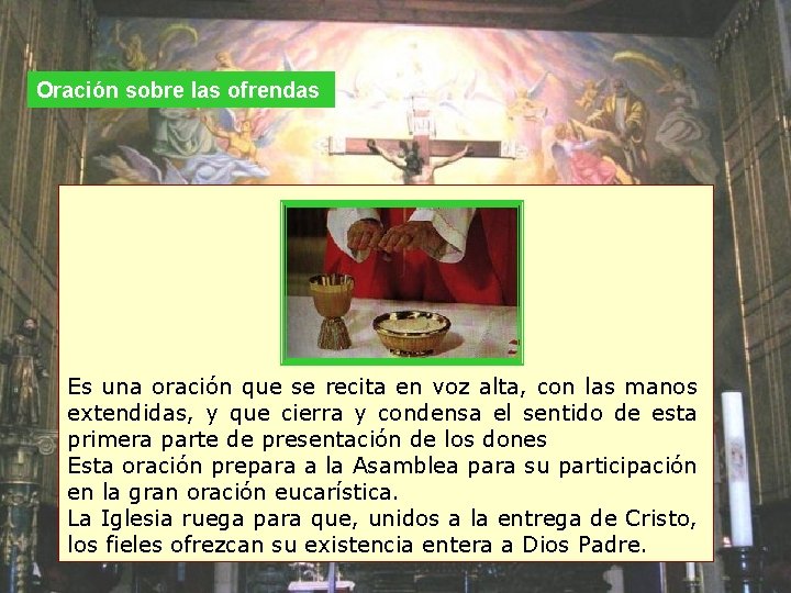 Oración sobre las ofrendas Es una oración que se recita en voz alta, con