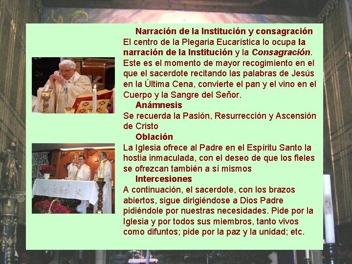 Narración de la Institución y consagración El centro de la Plegaria Eucarística lo ocupa