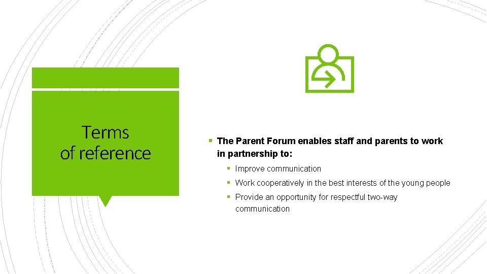 Terms of reference § The Parent Forum enables staff and parents to work in