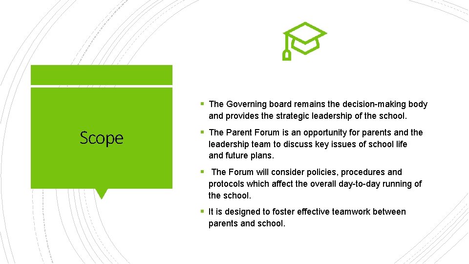 § The Governing board remains the decision-making body and provides the strategic leadership of