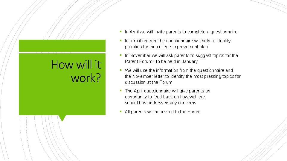 § In April we will invite parents to complete a questionnaire § Information from